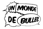 Salons et expositions : Conférence de Presse –  Un Monde De Bulle