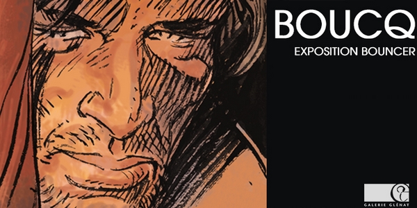 Salons et expositions : Exposition Boucq – Bouncer – Galerie Glénat