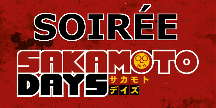 Salons et expositions : Soiréee Sakamoto Days