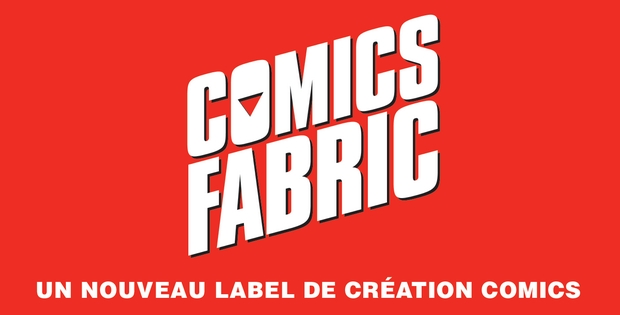 Actu : COMICS FABRIC : un nouveau label de création Comics chez Delcourt