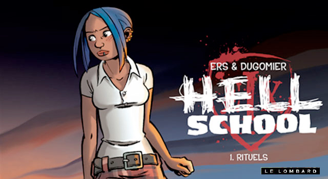 Interview : HELL SCHOOL tome 1 , Benoit ERS, DUGOMIER, Angélique CESANO – Le Lombard