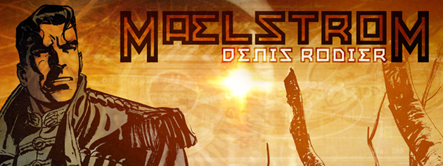 Actu : Denis Rodier lance son nouveau projet MAELSTROM sur Kickstarter