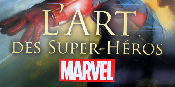 Actu : Exposition L’art des Super-Héros Marvel