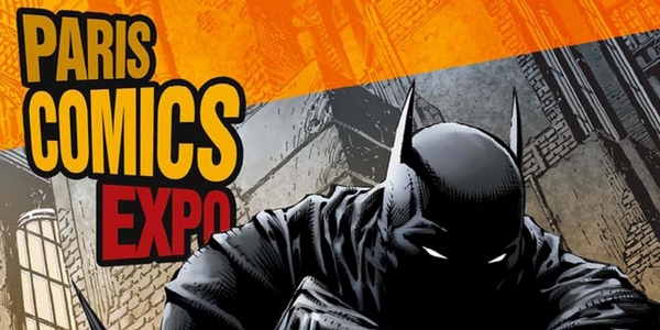 Actu : Paris Comics Expo : Star Wars, Game of Thrones, Batman…  Rendez-vous dès le 22 novembre