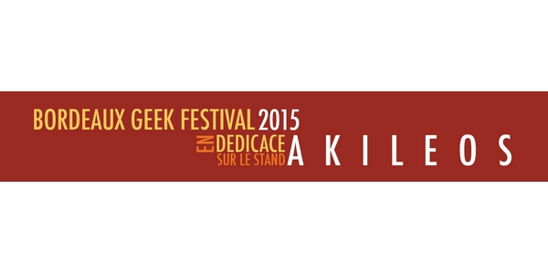 Actu : Akileos à Bordeaux geek festival