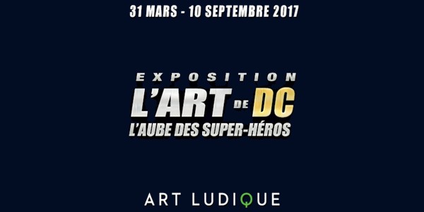 Actu : Exposition ‘L’Art de DC – L’Aube des Super-Héros’