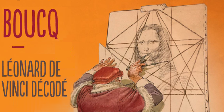 Actu : Exposition BOUCQ : LÉONARD DE VINCI DÉCODÉ