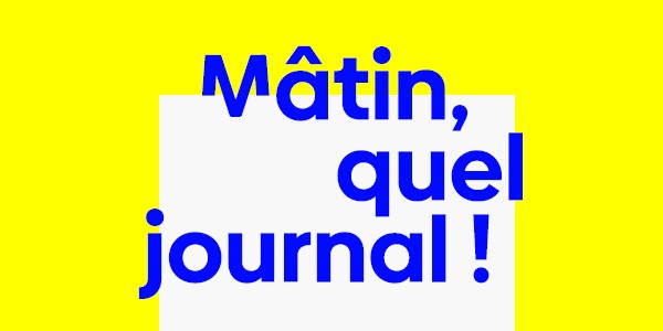 Actu : MÂTIN, quel journal !