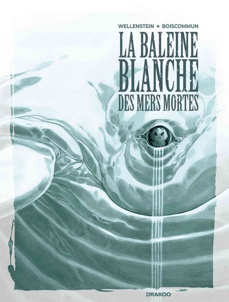 BALEINE BLANCHE DES MERS MORTES (LA)- A. Wellenstein/O. Boiscommun – Drakoo