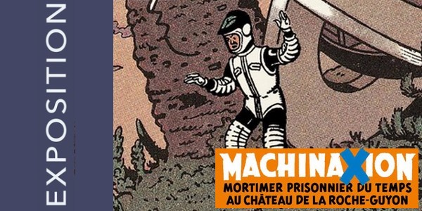 Actu : Exposition MachinaXion, Mortimer prisonnier du temps au Château de La Roche-Guyon