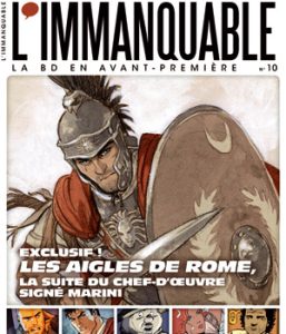 Couverture de IMMANQUABLE (L') #10 - Exclusif ! Les Aigles de Rome, la suite du chef d'oeuvre signé Marini
