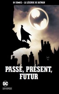 Couverture de DC COMICS - LA LEGENDE DE BATMAN #22 - Passé, présent, futur