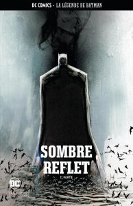Couverture de DC COMICS - LA LEGENDE DE BATMAN #35 - Sombre Reflet - 1ere partie