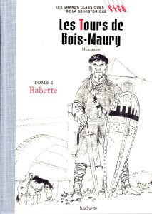 Couverture de GRANDS CLASSIQUE DE LA BD HISTORIQUE VECU #4 - Les Tours de Bois-Maury tome 1 : Babette