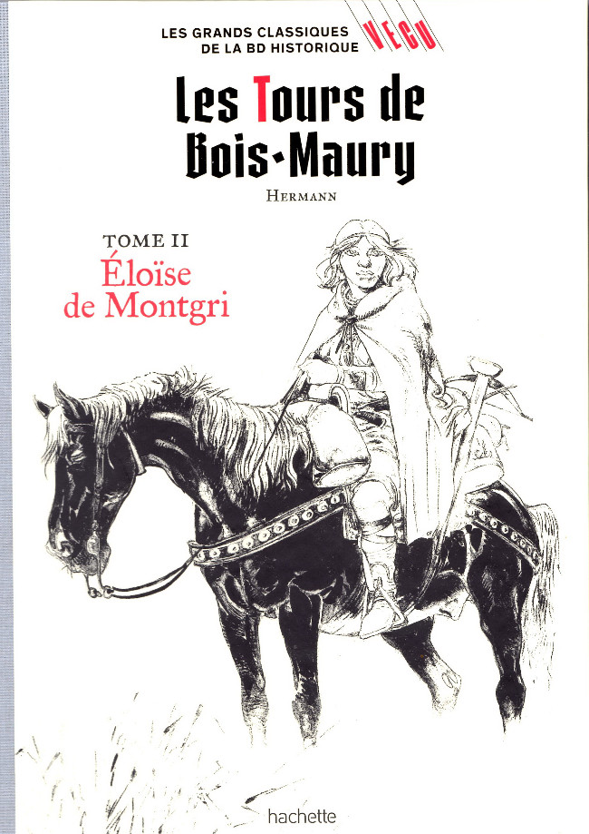 Couverture de GRANDS CLASSIQUE DE LA BD HISTORIQUE VECU #7 - Les Tours de Bois-Maury - Tome II : Éloïse de Montgri