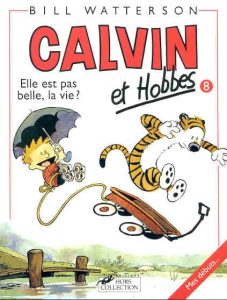 Couverture de CALVIN ET HOBBES #8 - Elle est pas belle, la vie ?