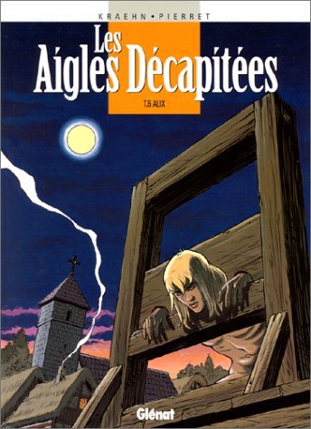 Couverture de AIGLES DECAPITEES (LES) #6 - Alix