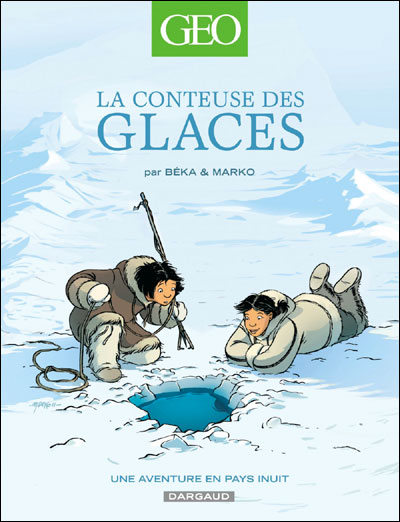 Couverture de GEO BD #2 - La conteuse des glaces - Une aventure en pays inuit