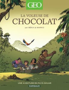 Couverture de GEO BD #4 - La Voleuse de Chocolat : Une aventure en pays Shuar 