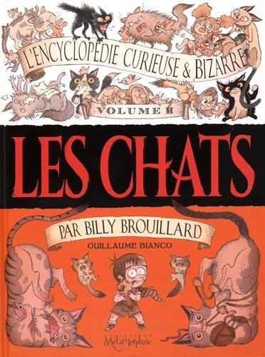 Couverture de ENCYCLOPEDIE CURIEUSE & BIZARRE PAR BILLY BROUILLARD (L') #2 - Les chats