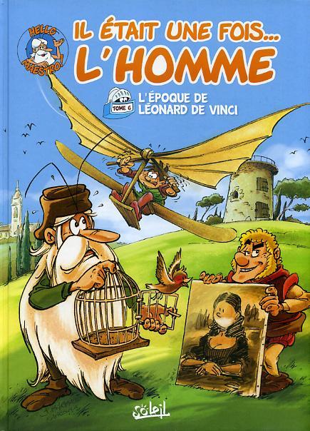 Couverture de IL ETAIT UNE FOIS... L'HOMME #6 - L'époque de Léonard de Vinci