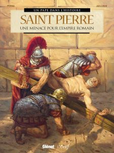 Couverture de PAPE DANS L'HISTOIRE (UN) #1 - Saint-Pierre : Une menace pour l'Empire romain