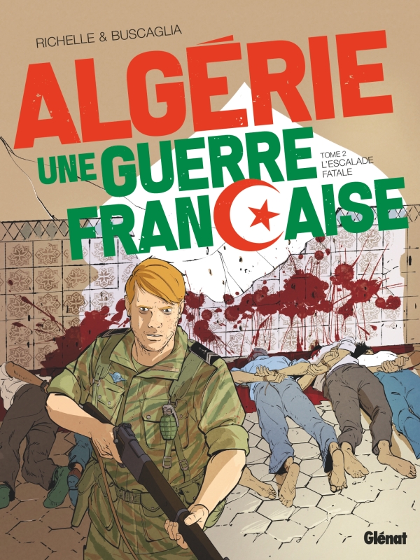 Couverture de ALGÉRIE, UNE GUERRE FRANÇAISE #2 - L'escalade fatale