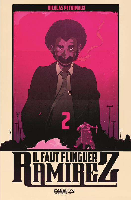 Couverture de IL FAUT FLINGUER RAMIREZ #2 EC - Acte 2 - Edition Collector Canal BD
