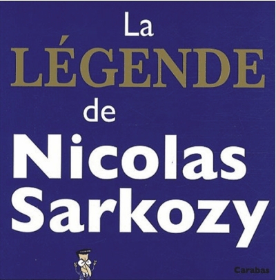 Couverture de La légende de Nicolas Sarkozy