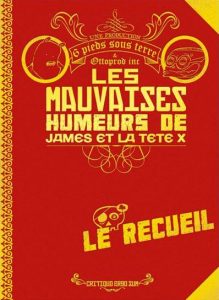 Couverture de MAUVAISES HUMEURS DE JAMES ET LA TETE X (LES) #1 - Le recueil