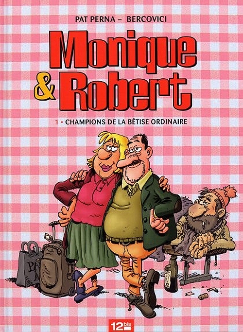 Couverture de MONIQUE & ROBERT #1 - Champions de la bêtise ordinaire