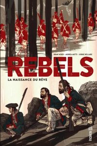 Couverture de Rebels : La naissance du Rêve  