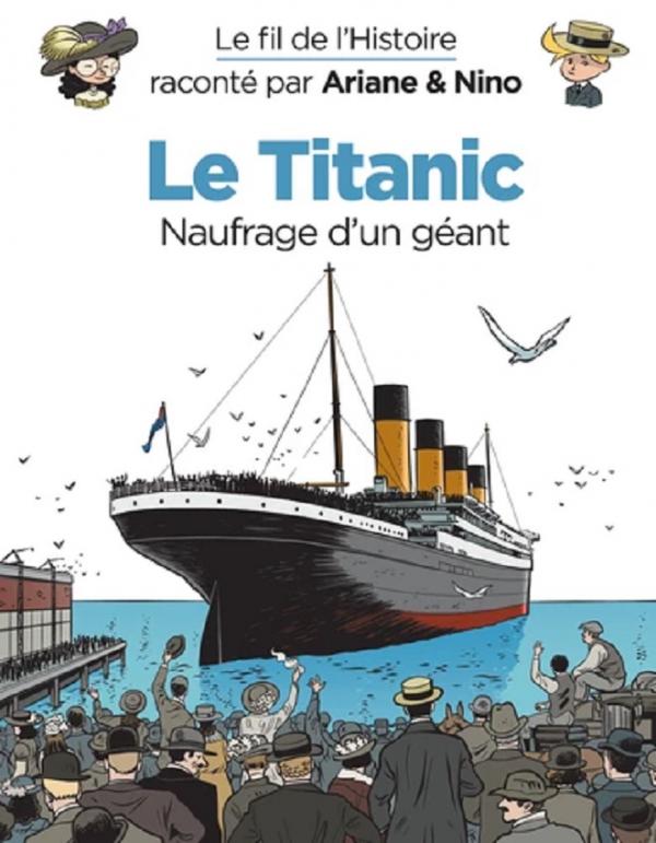 Couverture de FIL DE L'HISTOIRE RACONTE PAR ARIANE & NINO (LE) #19 - Le  Titanic