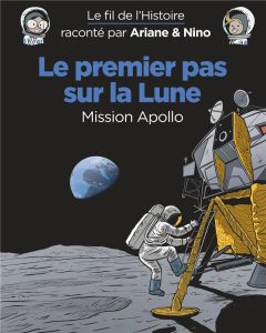 Couverture de FIL DE L'HISTOIRE RACONTE PAR ARIANE & NINO (LE) #13 - Mission Apollo
