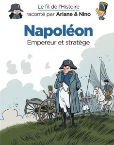 Couverture de FIL DE L'HISTOIRE RACONTE PAR ARIANE & NINO (LE) #14 - Napoleon Empereur et Stratège