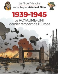 Couverture de FIL DE L'HISTOIRE RACONTE PAR ARIANE & NINO (LE) #27 - 1939-1945 : Le Royaume-Uni dernier rempart de l'Europe