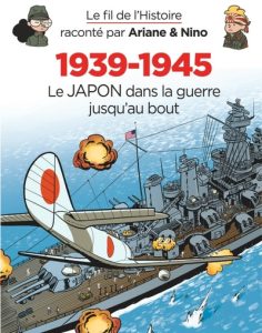 Couverture de FIL DE L'HISTOIRE RACONTE PAR ARIANE & NINO (LE) #28 - 1939-1945 : Le Japon dans la guerre jusqu'au bout