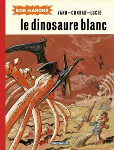 Couverture de BOB MARONE # - Le dinosaure blanc - Intégrale