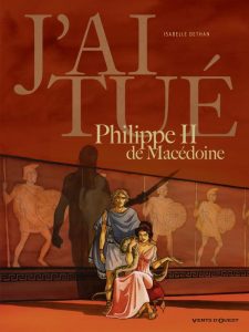 Couverture de J'AI TUE... #3 - Philippe II de Macédoine 