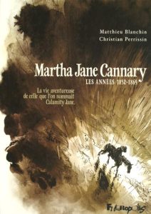 Couverture de MARTHA JANE CANNARY #1 - Les années 1852-1869