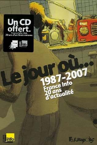 Couverture de JOUR OU... (LE) #1 - 1987-2007 France Info 20 ans d'actualité