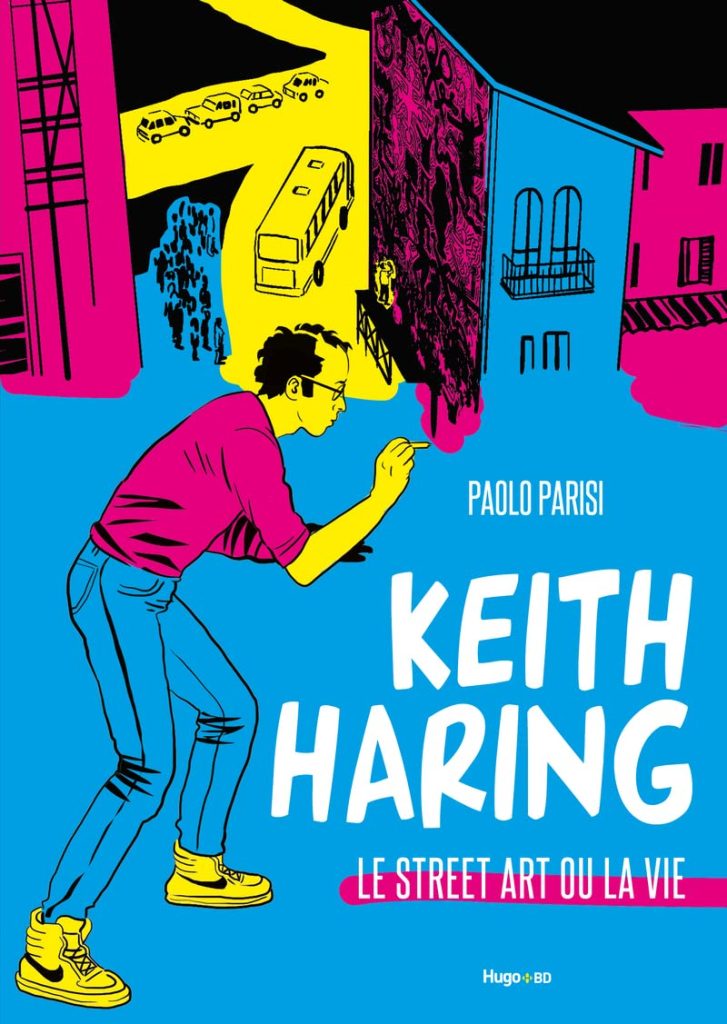 Couverture de Keith Haring, le street art ou la vie