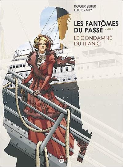 Couverture de FANTÔMES DU PASSE (LES) #1 - Le condamné du Titanic