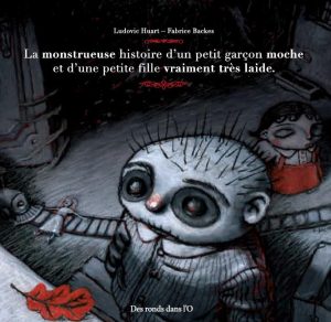 Couverture de La monstrueuse histoire d'un petit garçon moche et d'une petite fille (...)