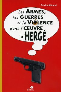 Couverture de Les armes, les guerres et la violence dans l'oeuvre d'Hergé