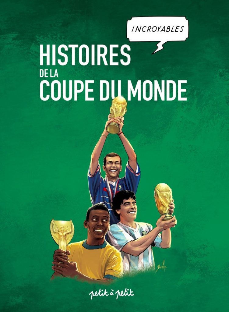 HISTOIRES INCROYABLES DE LA COUPE DU MONDE – E. Marie/Editions Petit à Petit – P