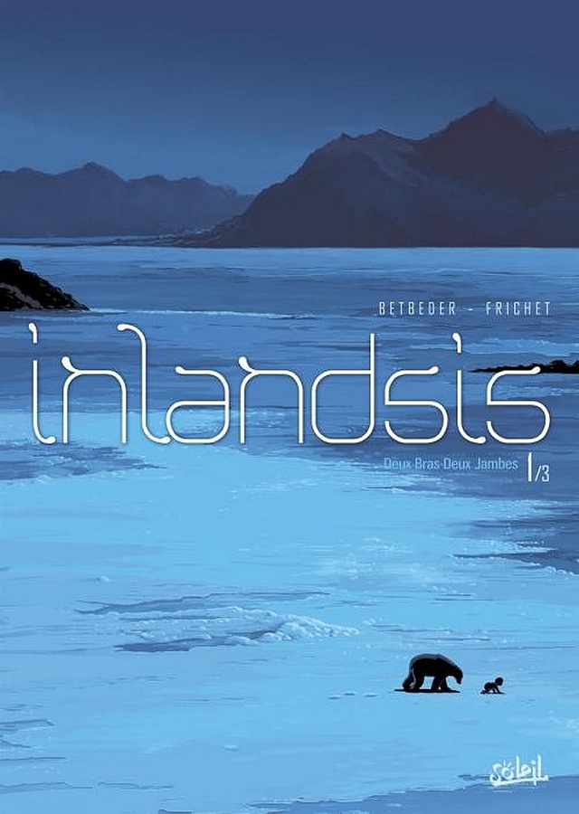 INLANDSIS T1 – Stéphane Betbeder & Paul Frichet – Soleil – Preview