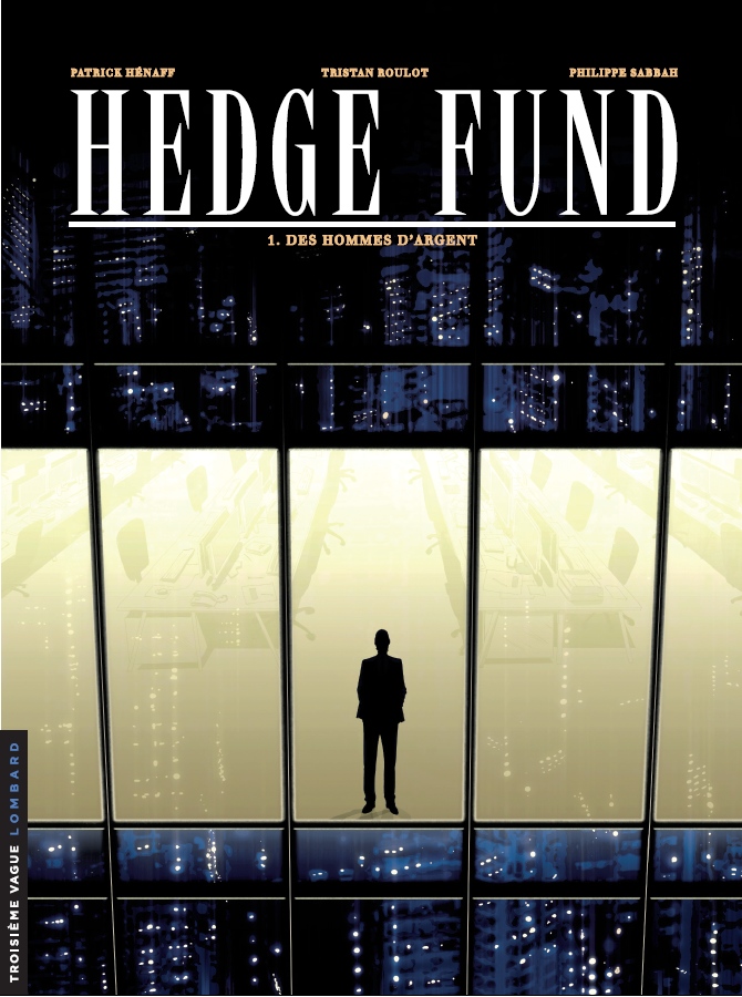 HEDGE FUND – Tome 1 – Hénaff/Roulot/Sabbah – Le Lombard – Preview