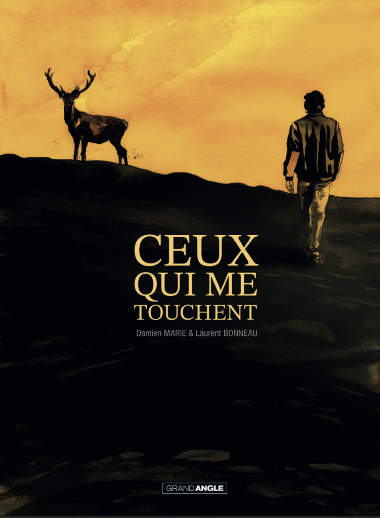 Preview : CEUX QUI ME TOUCHENT de Damien MARIE et Laurent BONNEAU aux Editions Grand Angle