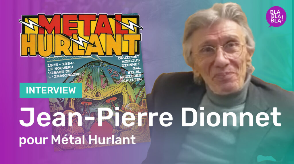Métal Hurlant : Entretien avec Jean-Pierre DIONNET